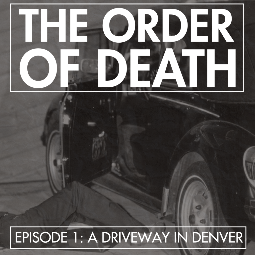 The Order of Death Episode One: A Driveway in Denver