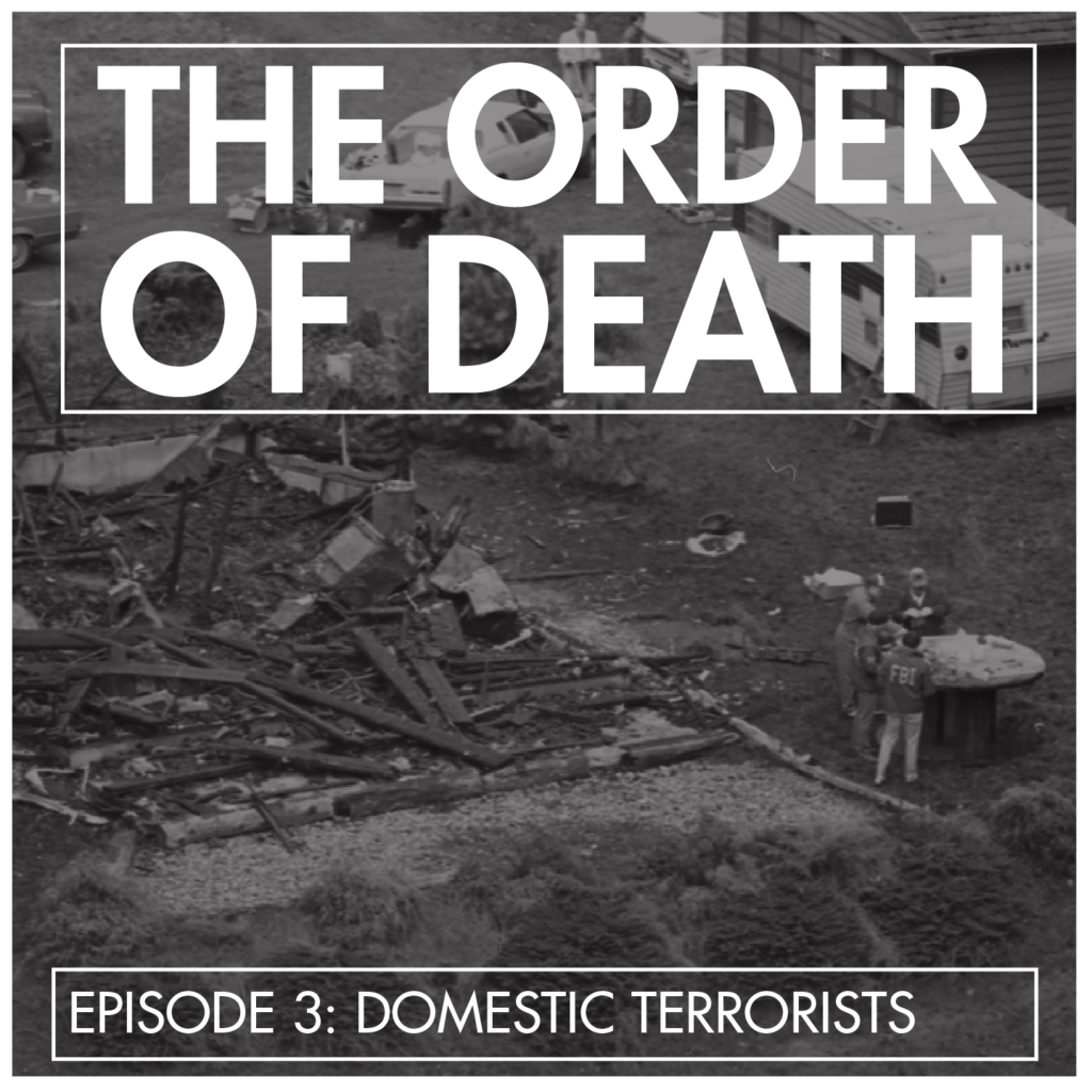 The Order of Death Episode Three: Domestic Terrorists
